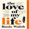 The Love of My Life by Rosie Walsh Paperback Book 9781509828340