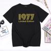 New Born In 1977 Limited Edition Funny Print T Shirt Unisex Summer Women Casual Birthday Gift Top Camiseta Hombre Fashion Tee Shirt