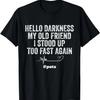 Hello Darkness My Old Friend I Stood Up Too Fast Again Pots T-Shirt
