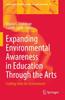 The Expanding Environmental Awareness In Education Through the Arts : Crafting-with the Environment : 33 Book