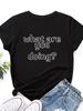 WHAT ARE YOU DOING Letter Print T Shirt Women Short Sleeve O Neck Loose Tshirt Summer Women Tee Shirt Tops Camisetas Mujer