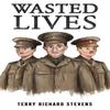 Wasted Lives by Terry Richard Stevens Paperback Book 9781035823543