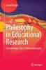 The Philosophy In Educational Research : Epistemology, Ethics, Politics and Quality Book