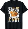 NEW LIMITED It's All Fun And Games Until Someone Loses A Nut T-Shirt Tops Tee