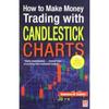 How To Make Money Trading With Candlestick Charts Paperback