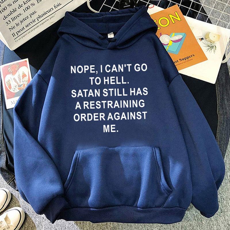 (Unisex hoodie)Funny Nope ,I Can'T Go To Hell Printing Hoodies Fashion Women Unisex Autumn Winter Sweatshirt Ladies Streetwear