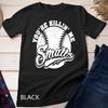 Cool You're Killin Me Smalls T-Shirt For Softball Enthusiast Unisex T-shirt