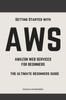The Aws : Aws Amazon Web Services for Beginners: Get Started with Aws Book