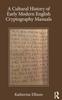 The A Cultural History of Early Modern English Cryptography Manuals Book