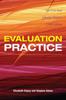 The Evaluation Practice : How To Do Good Evaluation Research In Work Settings Book