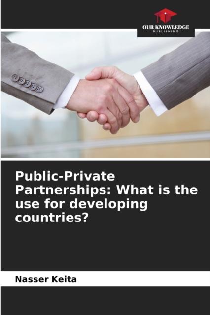 The Public-Private Partnerships : What Is the Use for Developing Countries? Book