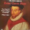 LP Record KINGS COLLEGE CHOIR OF CAMBRIDGE, P - Orlando Gibbons Tudor Church Music DCA514 ASV 1982 UK Classical Used