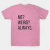 T Shirt Women Me Weird Always Funny Harajuku Print Kawaii Tshirt Summer Short Sleeve Female T-Shirt Top Tee