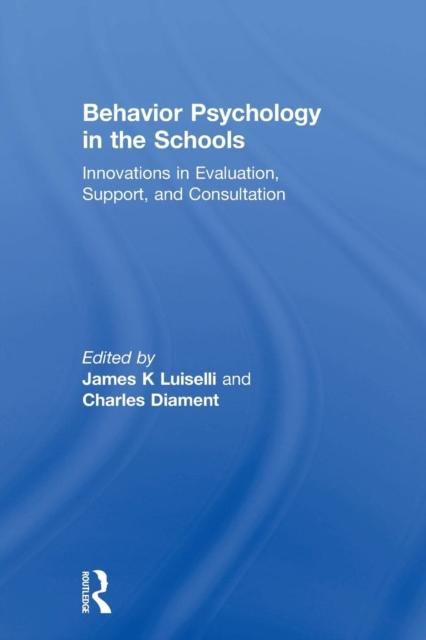 The Behavior Psychology In the Schools : Innovations In Evaluation, Support, and Consultation Book