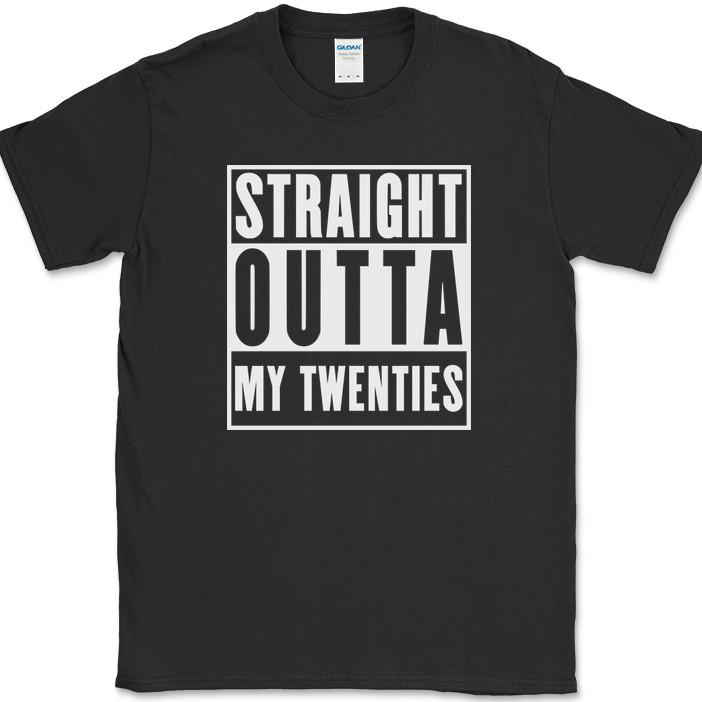 Straight Outta My Twenties T-Shirt Funny 20s Birthday Humor Gift Text Tee