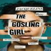 The Gosling Girl by Jacqueline Roy Hardback Book 9781398504219