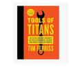Tools Of Titans Routines And Habits Of Billionaires Paperback