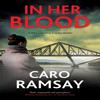 In Her Blood by Caro Ramsay Hardback Book 9781448306763