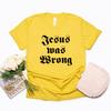 Jesus Was Wrong Short Sleeve Unisex T Shirt Little Miss Sunshine Tshirt Short Sleeve Graphic Tee Unisex Unisex Harajuku Casual Tops