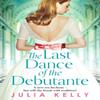 The Last Dance of the Debutante by Julia Kelly Paperback Book 9781800327658