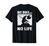 Motorcycle Enthusiasts and Bikers No Bike No Life (Back) T-Shirt