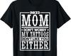 Inked Mom My Tattoos Don't Like You Either Funny T Shirt Tee