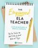 The The Empowered ELA Teacher : Be the Teacher You Want To Be, Do Great Work, and Thrive Book