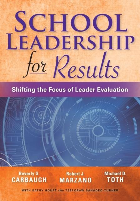 The School Leadership for Results : Shifting the Focus of Leader Evaluation Book