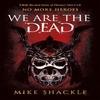 We Are The Dead by Mike Shackle Paperback Book 9781473225220