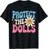 Protect The Dolls Funny Protect The Dolls Design Men Women Unisex T-Shirt
