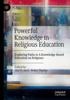 The Powerful Knowledge In Religious Education : Exploring Paths To A Knowledge-Based Education On Religions Book