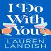 I Do With You by Lauren Landish Paperback Book 9781662524509