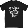 I Like Big Books and I Cannot Lie T-Shirt Funny Reading Hobby Novel Text Tee