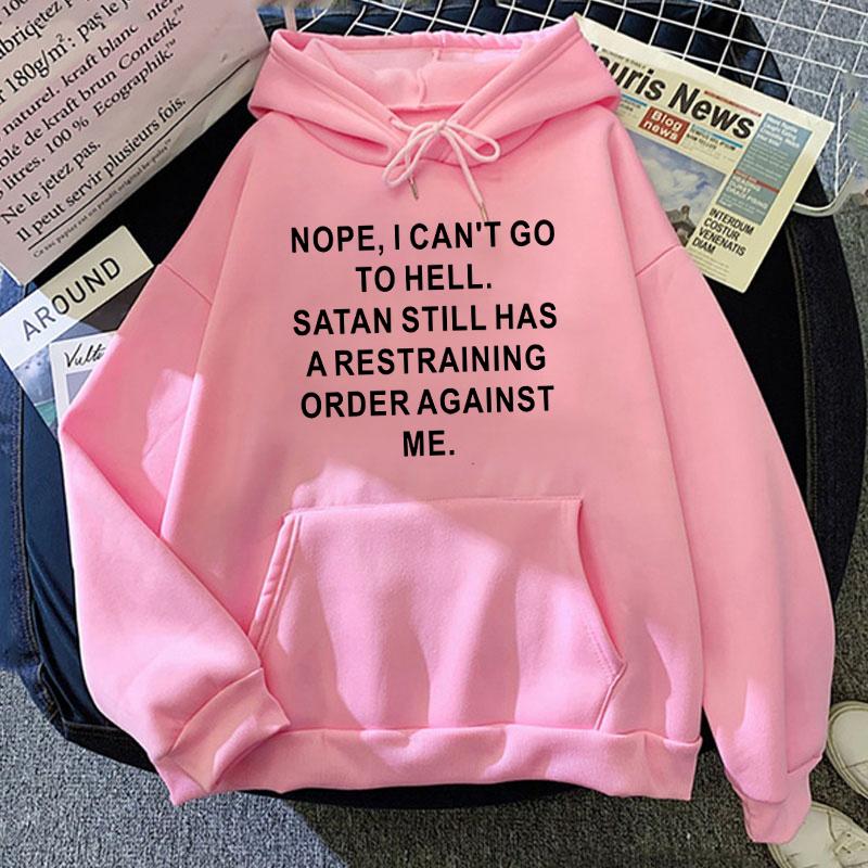(Unisex hoodie)Funny Nope ,I Can'T Go To Hell Printing Hoodies Fashion Women Unisex Autumn Winter Sweatshirt Ladies Streetwear