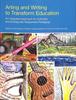 The Arting and Writing To Transform Education : An Integrated Approach for Culturally and Ecologically Responsive Pedagogy Book