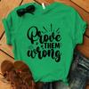 Funny Prove Them Wrong Print T-Shirt Summer Casual Graphic T Shirt Women Men Short Sleeve Round Neck Shirts