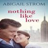 Nothing Like Love by Abigail Strom Paperback Book 9781503952287