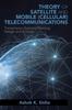 The Theory of Satellite and Mobile (Cellular) Telecommunications : Transmission Systems Planning, Design and Analysis Book