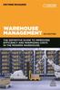 The Warehouse Management : The Definitive Guide To Improving Efficiency and Minimizing Costs In the Modern Warehouse Book