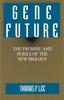 The Gene Future : The Promise and Perils of the New Biology Book