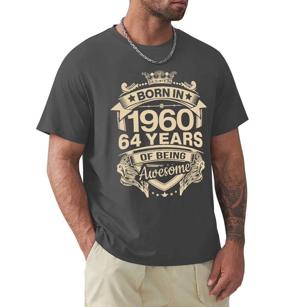 Born In 1960 64 Years Of Being Awesome 64th Birthday Gift T Shirt Harajuku Short Sleeve T-shirt 100% Cotton Graphics Tshirt Tops