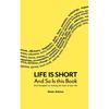 Life Is Short And So Is This Book Thoughts On Making Paperback