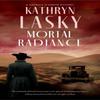Mortal Radiance by Kathryn Lasky Hardback Book 9781448313846
