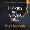 Stories We Never Tell by Savi Sharma Paperback Book 9789356293298