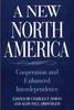 The A New North America : Cooperation and Enhanced Interdependence Book