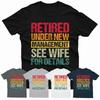 Retired Under New Management See Wife For Details Funny Mens T Shirts #P1#Or#A