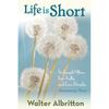 Life Is Short Paperback By Walter Albritton