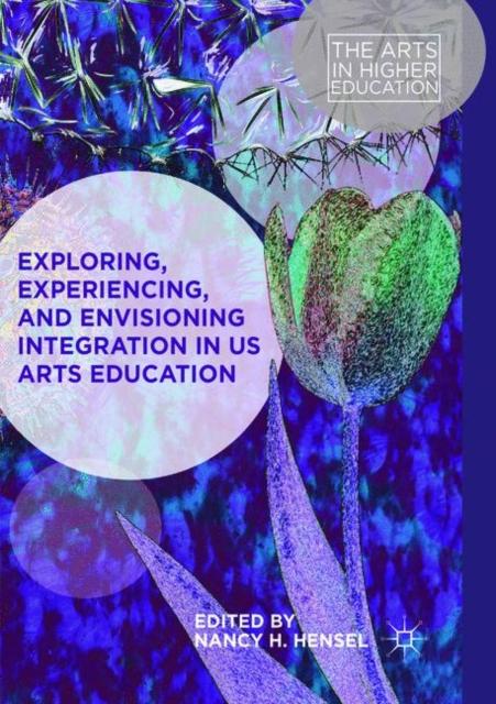 The Exploring, Experiencing, and Envisioning Integration In US Arts Education Book