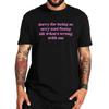 Sorry for Being So Sexy and Funny T Shirt Humor Quotes Y2k Cute Tops Unisex 100% Cotton O-neck T-shirts for Women Men EU Size