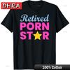 Retired Porn Star Funny Naughty Adult Humor Retirement T-Shirt Aesthetic Cool Casual Tshirts Trendy Simple Funny Shirt Aesthetic